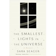 The Smallest Lights in the Universe A Memoir by Seager, Sara, 9780525576266