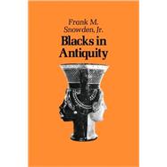 Blacks in Antiquity by Snowden, Frank M., 9780674076266