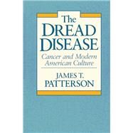 The Dread Disease by Patterson, James T., 9780674216266