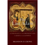 The Last Adam by Crowe, Brandon D., 9780801096266