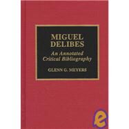 Miguel Delibes An Annotated Critical Bibliography by Meyers, Glenn G., 9780810836266