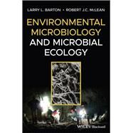 Environmental Microbiology and Microbial Ecology by Barton, Larry L.; McLean, Robert J. C., 9781118966266