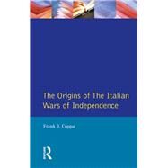 The Origins of the Italian Wars of Independence by Coppa,Frank J., 9781138836266