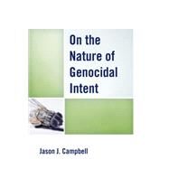 On the Nature of Genocidal Intent by Campbell, Jason J., 9781498516266