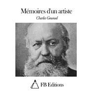 Mmoires D'un Artiste by Gounod, Charles; FB Editions, 9781508646266