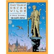 Fairy Tales of Oscar Wilde: The Happy Prince by Wilde, Oscar; Russell, P. Craig, 9781561636266