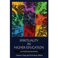 Spirituality in Higher Education: Autoethnographies by Chang,Heewon;Chang,Heewon, 9781598746266