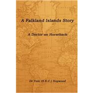 A Falkland Islands Story a Doctor on Horseback by Hopwood, Tom, 9781847536266