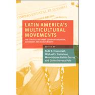 Latin America's Multicultural Movements The Struggle Between Communitarianism, Autonomy, and Human Rights by Eisenstadt, Todd A.; Danielson, Michael S.; Bailon Corres, Moises Jaime; Sorroza Polo, Carlos, 9780199936267