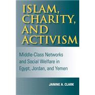 Islam, Charity, and Activism by Clark, Janine A., 9780253216267