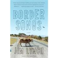 Border Songs by Lynch, Jim, 9780307456267