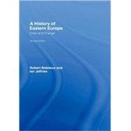 A History of Eastern Europe: Crisis and Change by Bideleux; Robert, 9780415366267