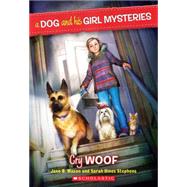 Cry Woof (A Dog and His Girl Mysteries #3) by Mason, Jane B.; Hines-Stephens, Sarah, 9780545436267