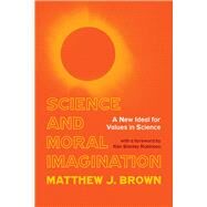 Science and Moral Imagination by Brown, Matthew J., 9780822946267
