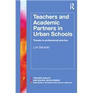 Teachers and Academic Partners in Urban Schools: Threats to Professional Practice by Beckett; Lori, 9781138826267