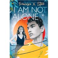 I Am Not Alone by Stork, Francisco X., 9781338736267
