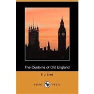 The Customs of Old England by Snell, F. J., 9781409946267