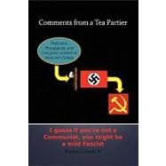 Comments from A Tea Partier : I Guess If You Are Not A Communist, You Might Be A Mild Fascist by FOSTER THOMAS G IV, 9781450056267