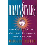 Brainstyles Change Your Life...,Miller, Marlane,9781476726267