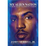 My Alien Nation by Murrell, James, Jr., 9781500616267