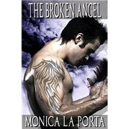 The Broken Angel by La Porta, Monica, 9781505426267