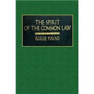 The Spirit of the Common Law by Pound, Roscoe, 9781518846267