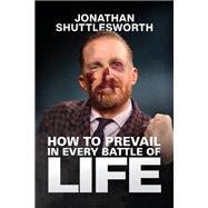 How to Prevail in Every Battle of Life by Jonathan Shuttlesworth, 9781644576267