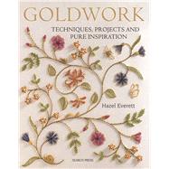 Goldwork Techniques, Projects and Pure Inspiration by Everett, Hazel, 9781844486267