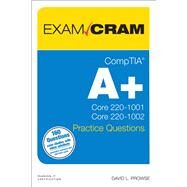 CompTIA A+ Practice Questions Exam Cram Core 1 (220-1001) and Core 2 (220-1002) by Prowse, David L., 9780135566268