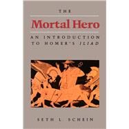 The Mortal Hero by Schein, Seth L., 9780520056268
