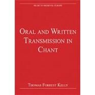 Oral and Written Transmission in Chant by Kelly,Thomas Forrest, 9780754626268