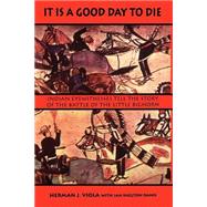 It Is a Good Day to Die by Viola, Herman J.; Danis, Jan Shelton, 9780803296268