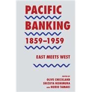 Pacific Banking, 18591959 by Checkland, Olive; Nishimura, Shizuya; Tamaki, Norio, 9781349236268