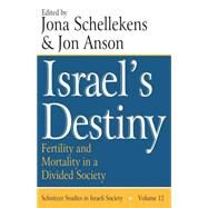 Israel's Destiny: Fertility and Mortality in a Divided Society by Anson,Jon, 9781412806268