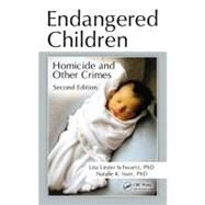Endangered Children: Homicide and Other Crimes, Second Edition by Schwartz; Lita Linzer, 9781439876268