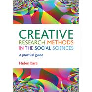 Creative Research Methods in the Social Sciences by Kara, Helen; Gergen, Kenneth J.; Gergen, Mary M., 9781447316268