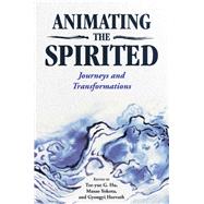Animating the Spirited by Hu, Tze-yue G.; Yokota, Masao; Horvath, Gyongyi, 9781496826268