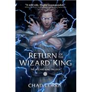 Return of the Wizard King: The Wizard King Trilogy   Book One by Corrie, Chad, 9781506716268