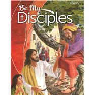 Be My Disciples - School, Student Textbook with FREE eBook, Grade 1 by RCL Benziger, 9781524916268