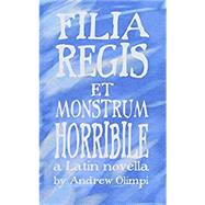 Filia Regis Et Monstrum Horribile by Olimpi, Andrew, 9781546936268