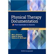 Physical Therapy Documentation by Erickson, Mia; Utzman, Ralph; McKnight, Rebecca, 9781630916268