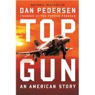 Topgun An American Story by Pedersen, Dan, 9780316416269