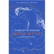 Greek Myths A New Retelling by Higgins, Charlotte; Ofili, Chris, 9780593316269