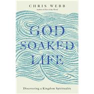 God-soaked Life by Webb, Chris, 9780830846269