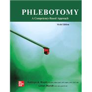 Phlebotomy: A Competency Based Approach [Rental Edition] by Booth, Kathryn; Mundt, Lillian, 9781264156269