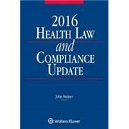 Health Law & Compliance Update 2016 by Steiner, John E. Jr., 9781454856269