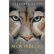 Road to Neon Whiskers by Scott, Terrence, 9781499026269