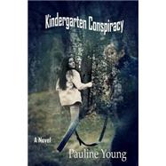 Kindergarten Conspiracy by Young, Pauline, 9781506186269