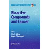Bioactive Compounds and Cancer by Milner, John A.; Romangnolo, Donato F.; Alberts, David S.; Lluria-Prevatt, Maria; Lippman, Scott M., 9781607616269