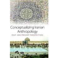 Conceptualizing Iranian Anthropology by Nadjmabadi, Shahnaz R., 9781845456269